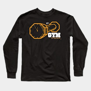 It's Gym O'clock Long Sleeve T-Shirt